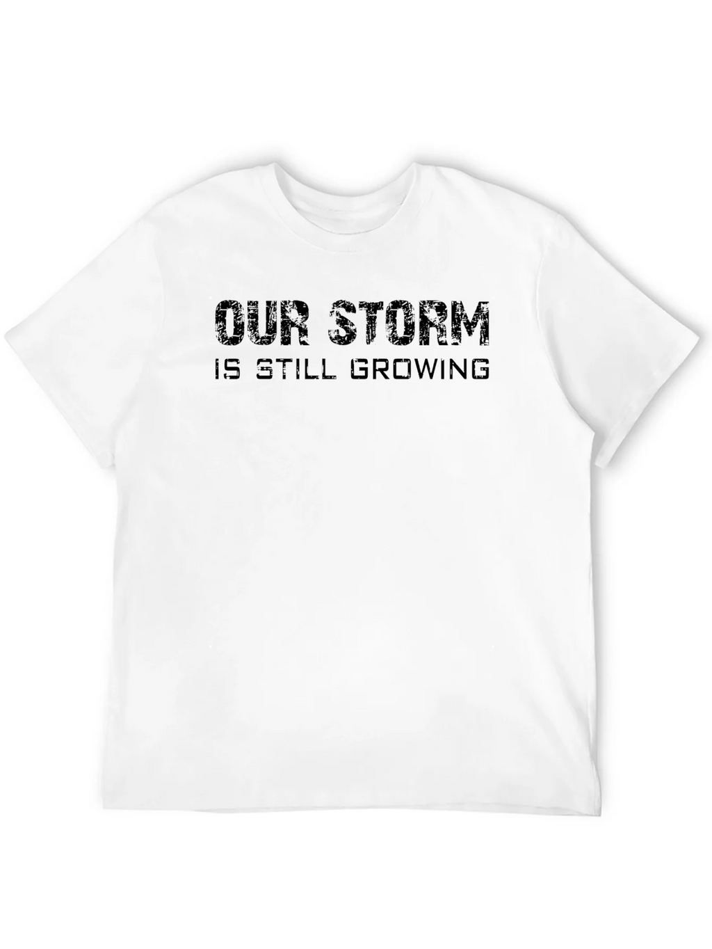 Our Storm is Still Growing Black T-Shirt