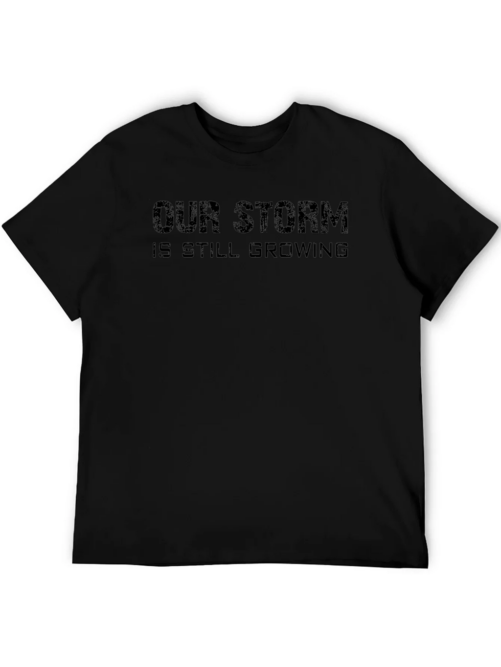 Our Storm is Still Growing Black T-Shirt