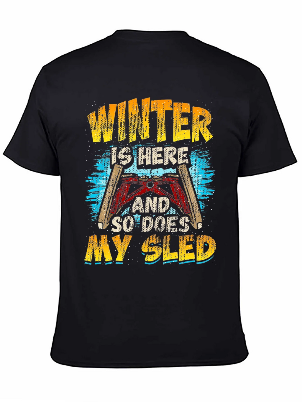 Winter Sled T-Shirt: Here and Ready to Ride