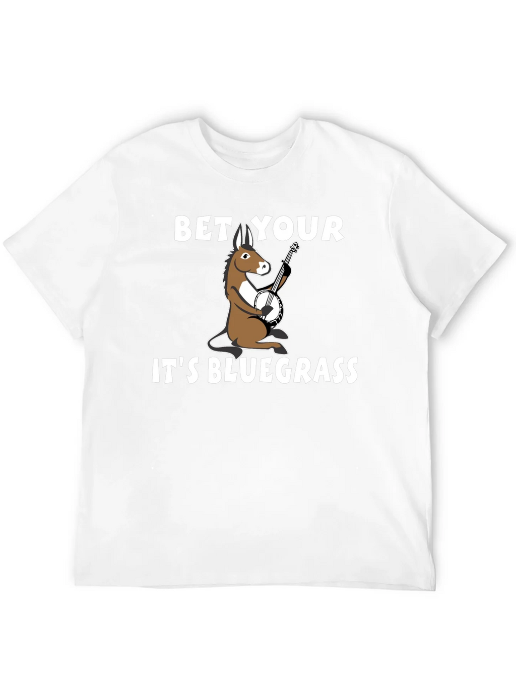 Bet Your A** Its Bluegrass T-Shirt
