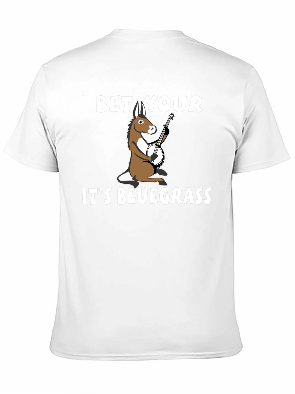 Bet Your A** Its Bluegrass T-Shirt