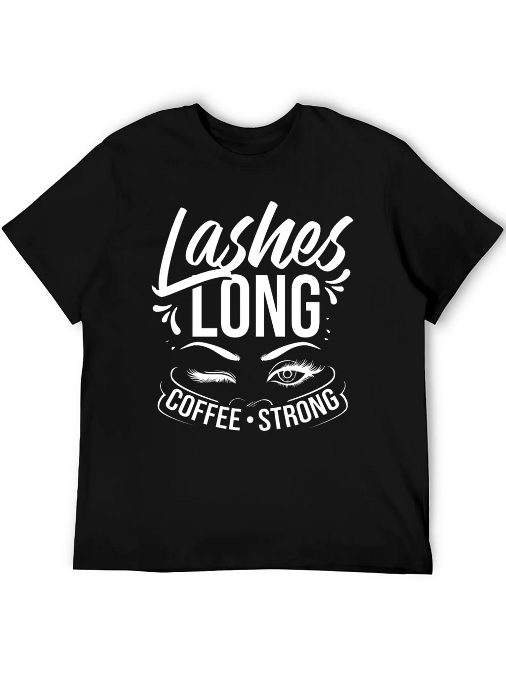 Lashes Long Coffee Strong Graphic Tee