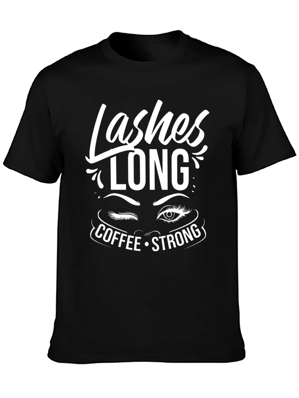 Lashes Long Coffee Strong Graphic Tee