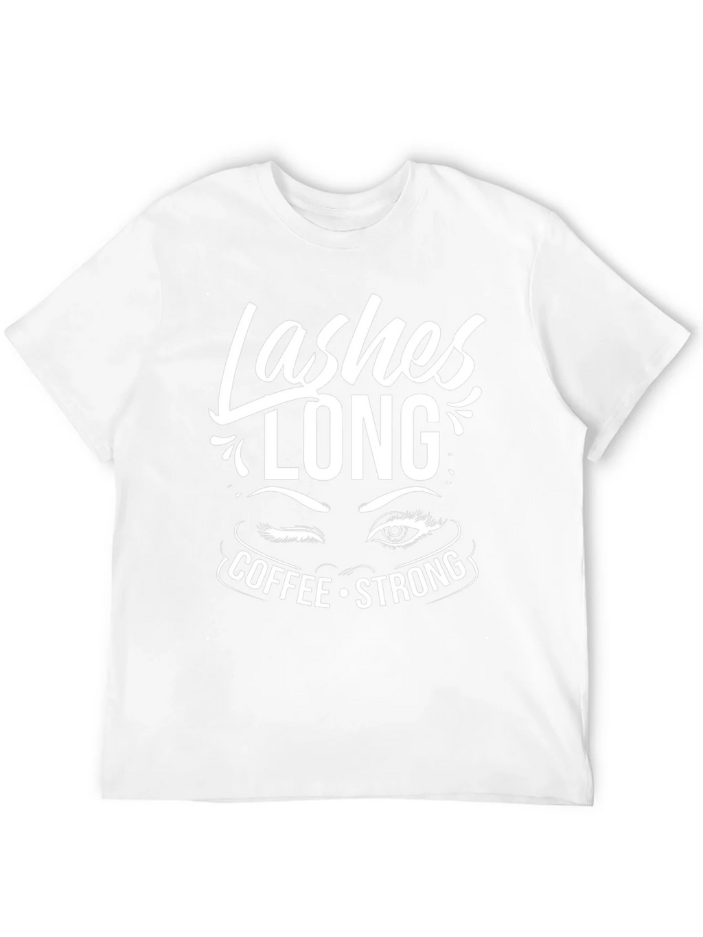 Lashes Long Coffee Strong Graphic Tee