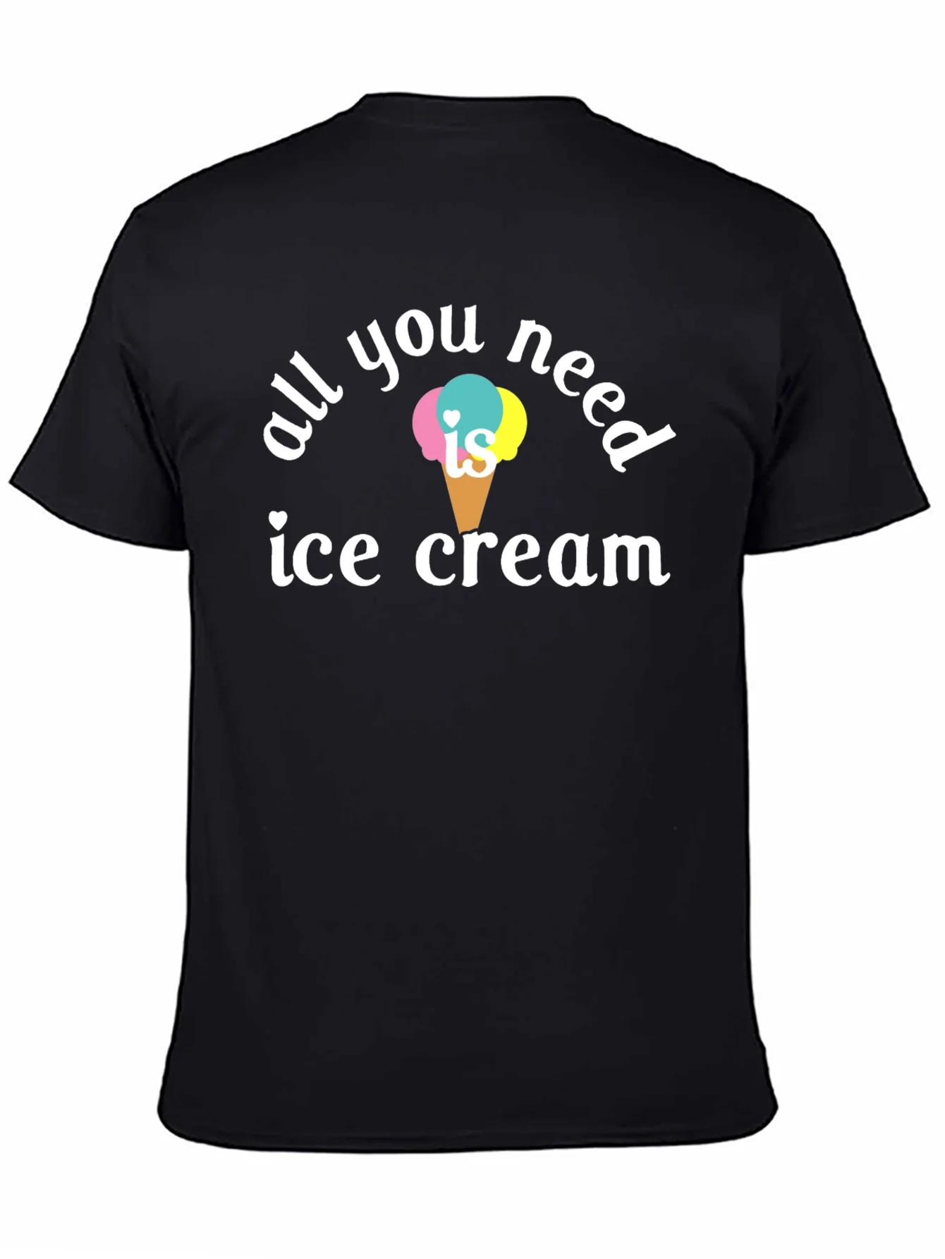 All You Need is Ice Cream T-Shirt