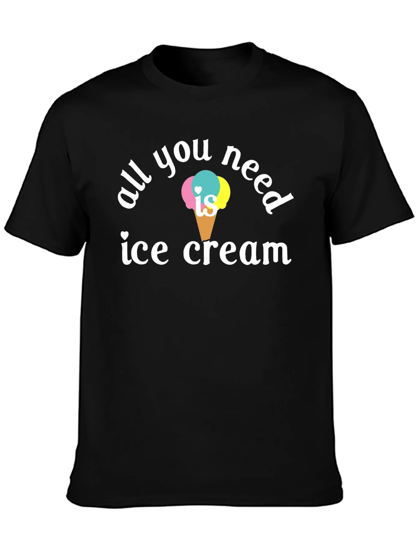 All You Need is Ice Cream T-Shirt