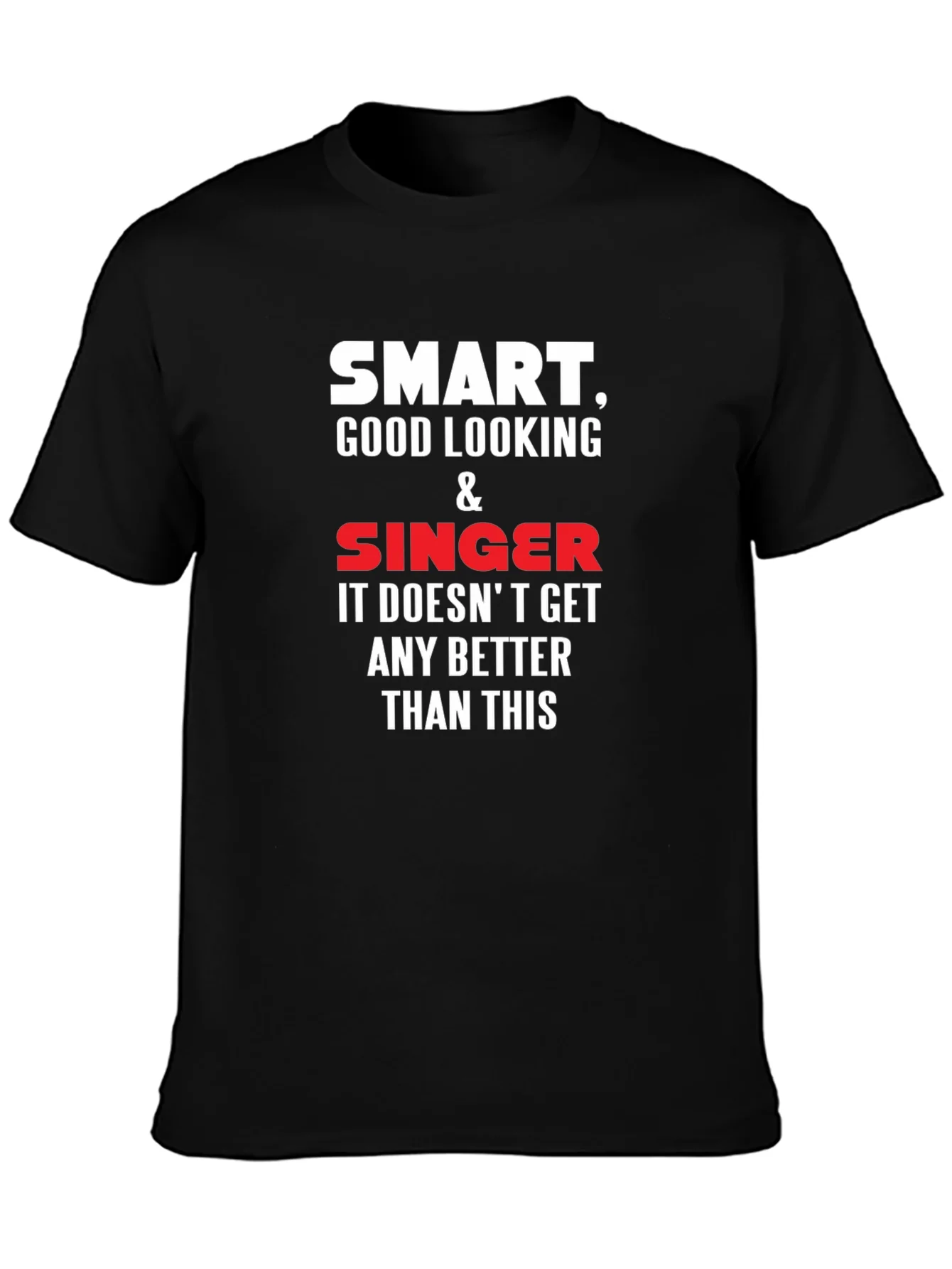 Smart Good Looking Singer T-Shirt