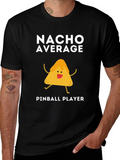 Nacho Average Pinball Player Funny Graphic Tee