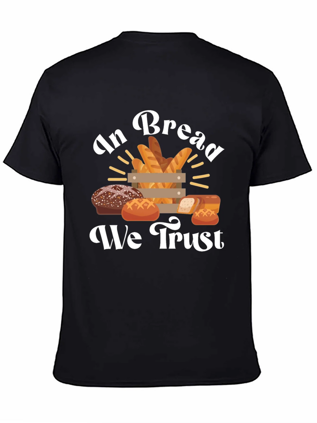 In Bread We Trust Graphic T-Shirt