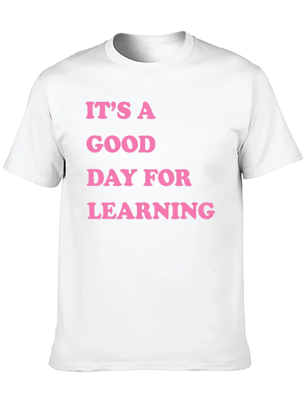 Its a Good Day for Learning Graphic Tee