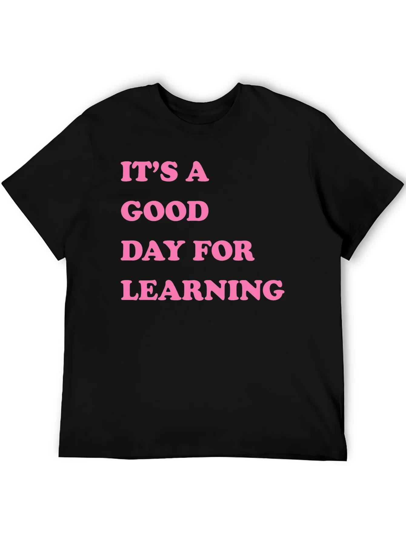 Its a Good Day for Learning Graphic Tee