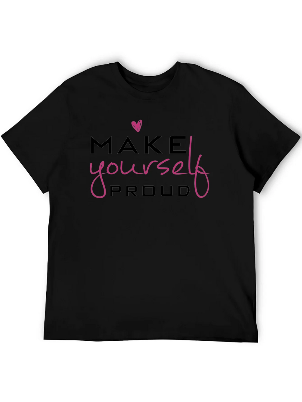 Make Yourself Proud Black Graphic Tee