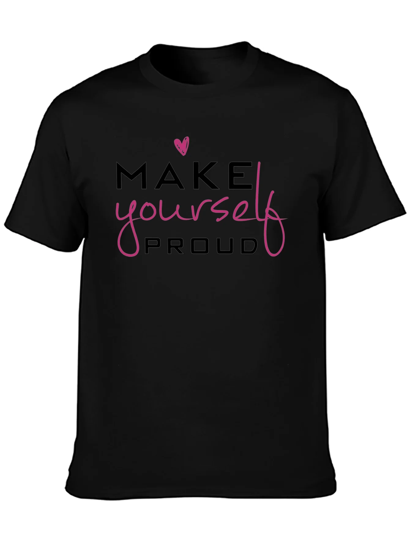 Make Yourself Proud Black Graphic Tee
