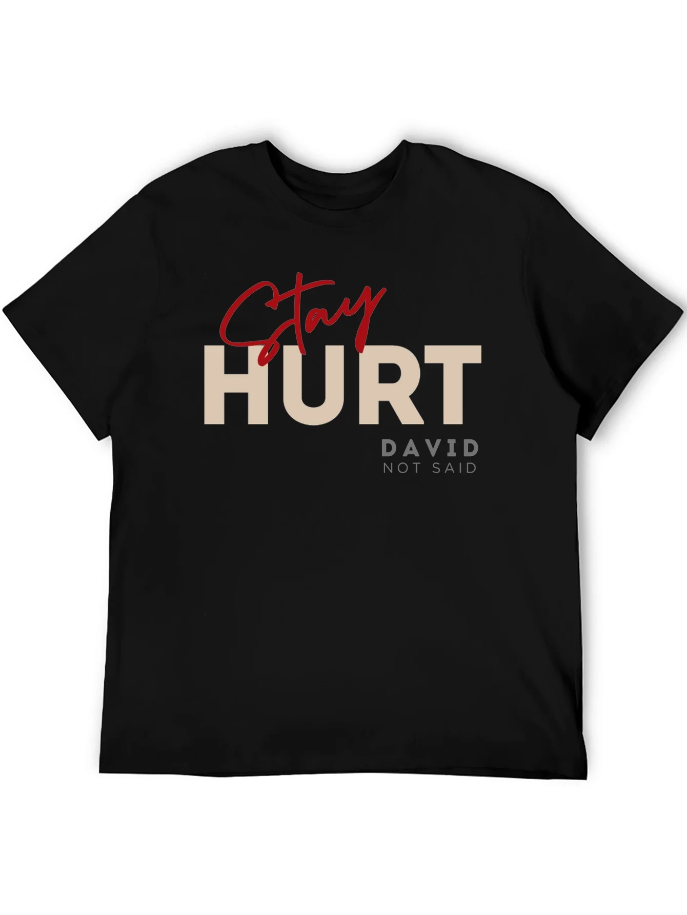 Stay Hurt T-Shirt - David Not Said