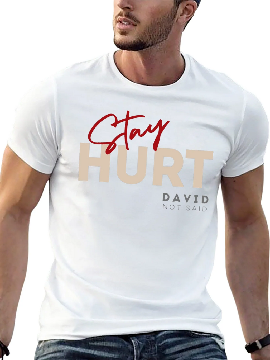 Stay Hurt T-Shirt - David Not Said