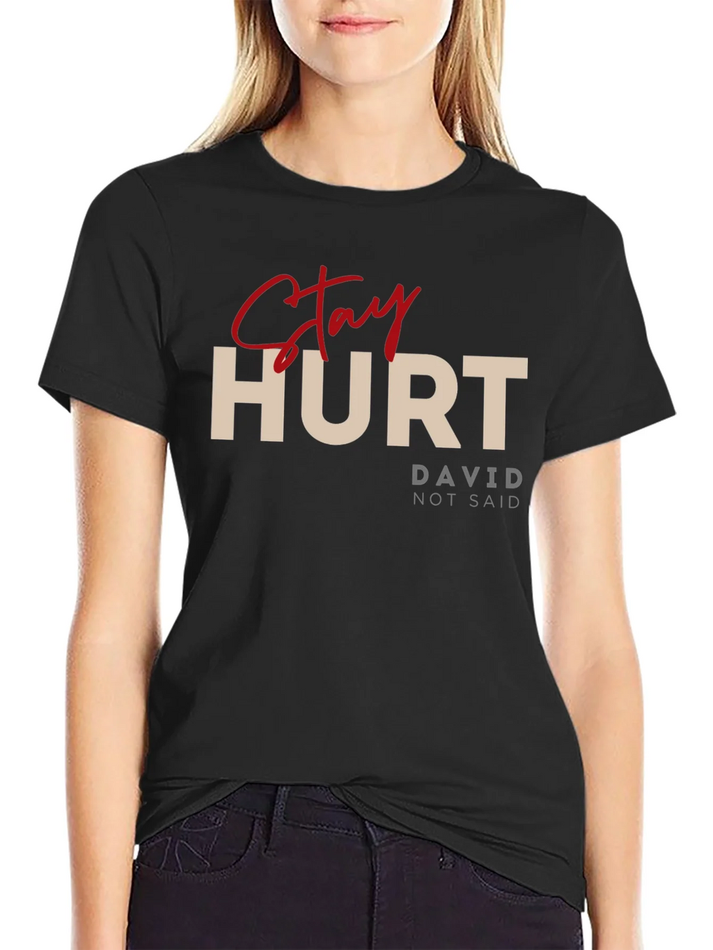 Stay Hurt T-Shirt - David Not Said