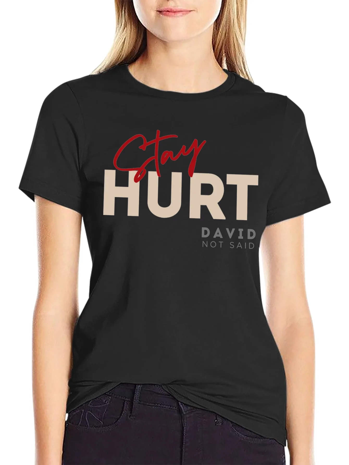 Stay Hurt T-Shirt - David Not Said