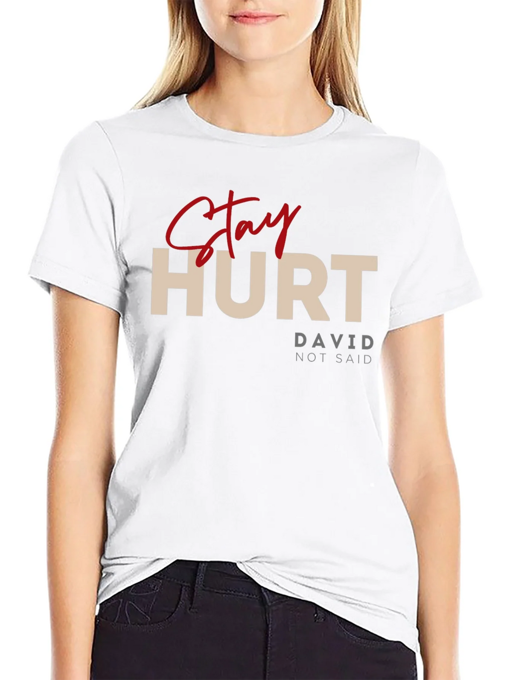 Stay Hurt T-Shirt - David Not Said