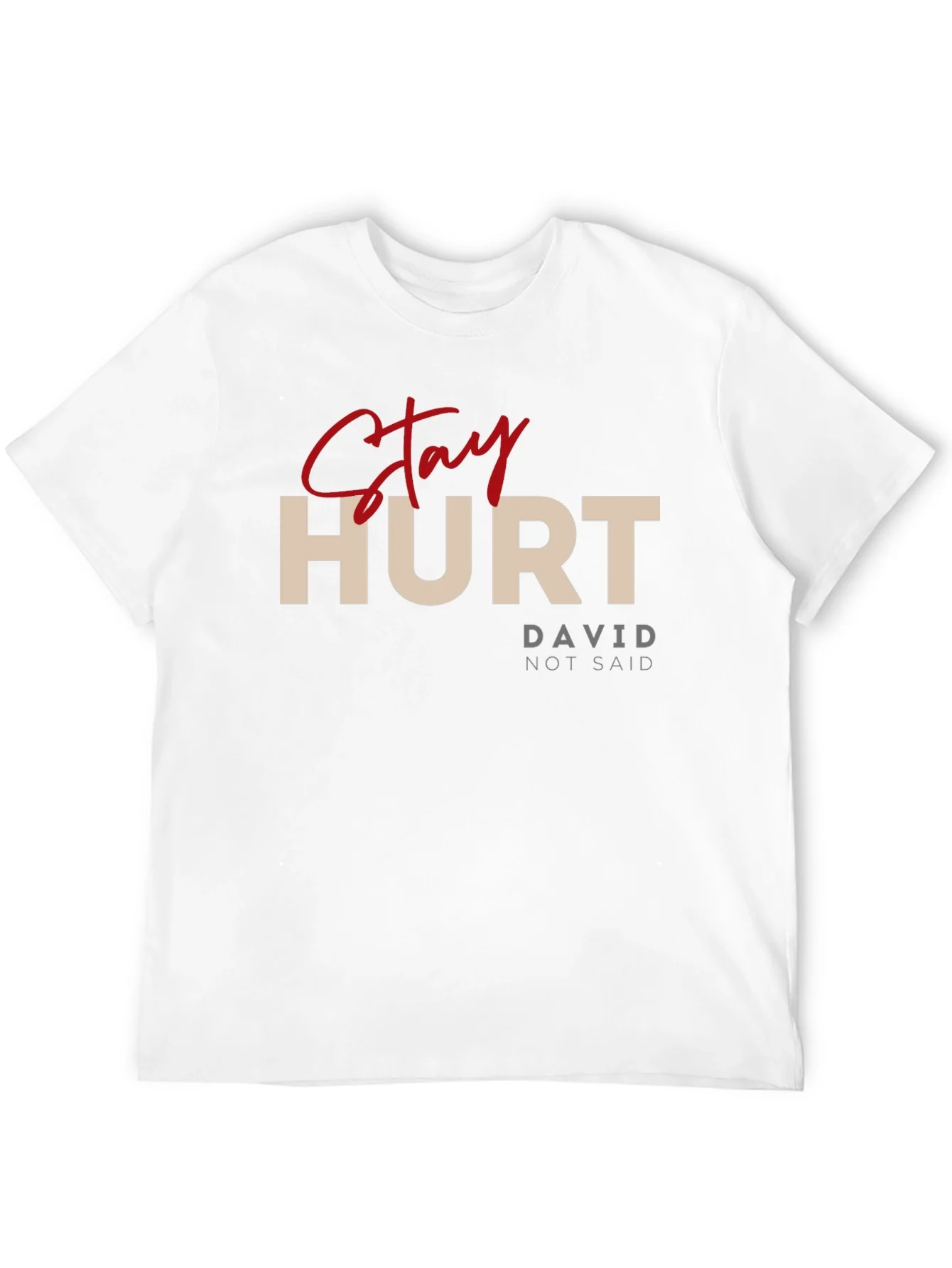 Stay Hurt T-Shirt - David Not Said