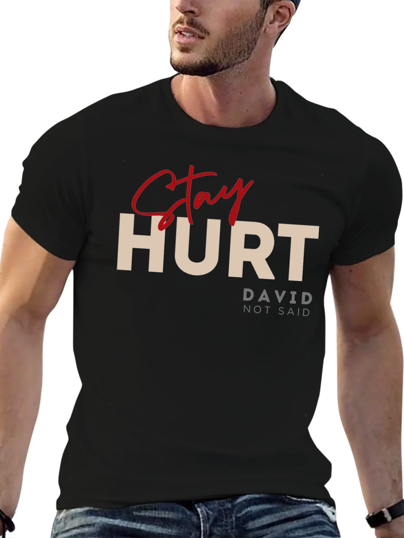 Stay Hurt T-Shirt - David Not Said