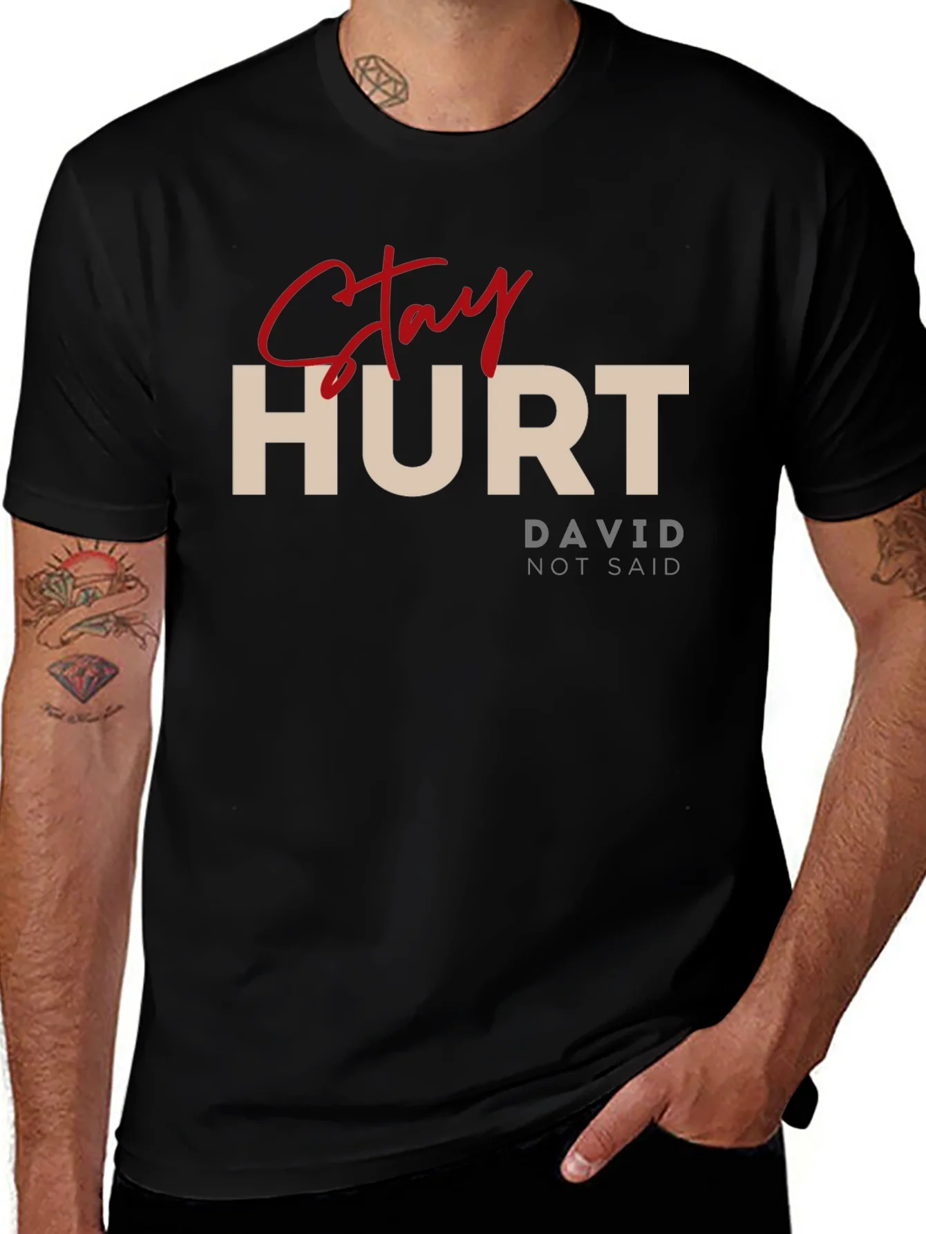 Stay Hurt T-Shirt - David Not Said
