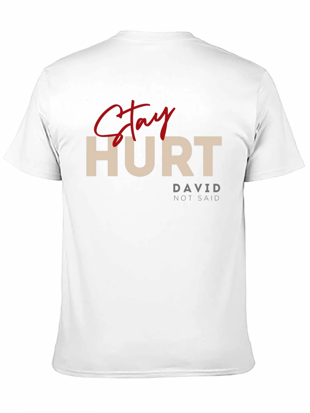 Stay Hurt T-Shirt - David Not Said