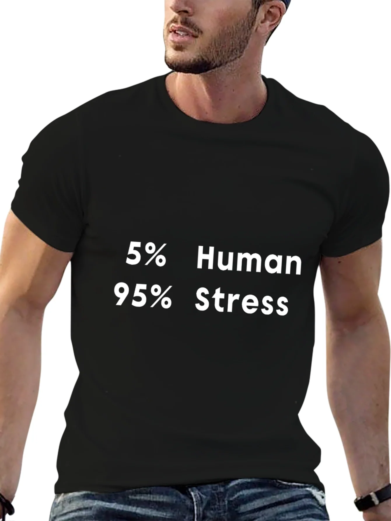 5% Human 95% Stress Graphic T-Shirt