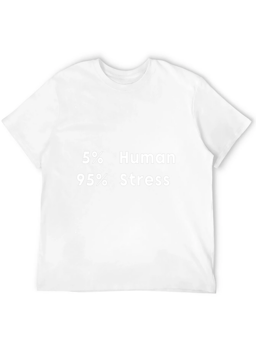 5% Human 95% Stress Graphic T-Shirt