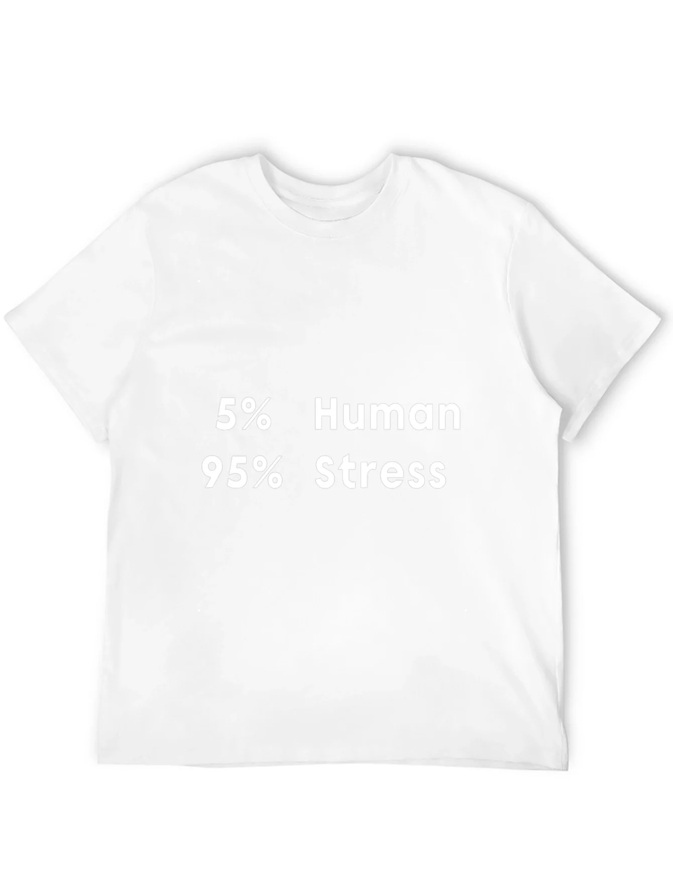 5% Human 95% Stress Graphic T-Shirt