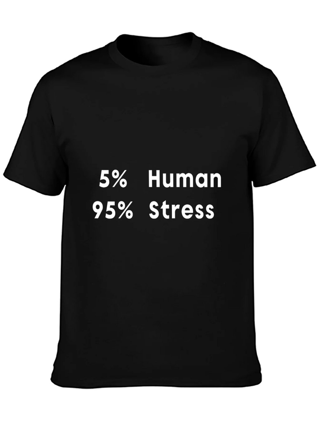5% Human 95% Stress Graphic T-Shirt