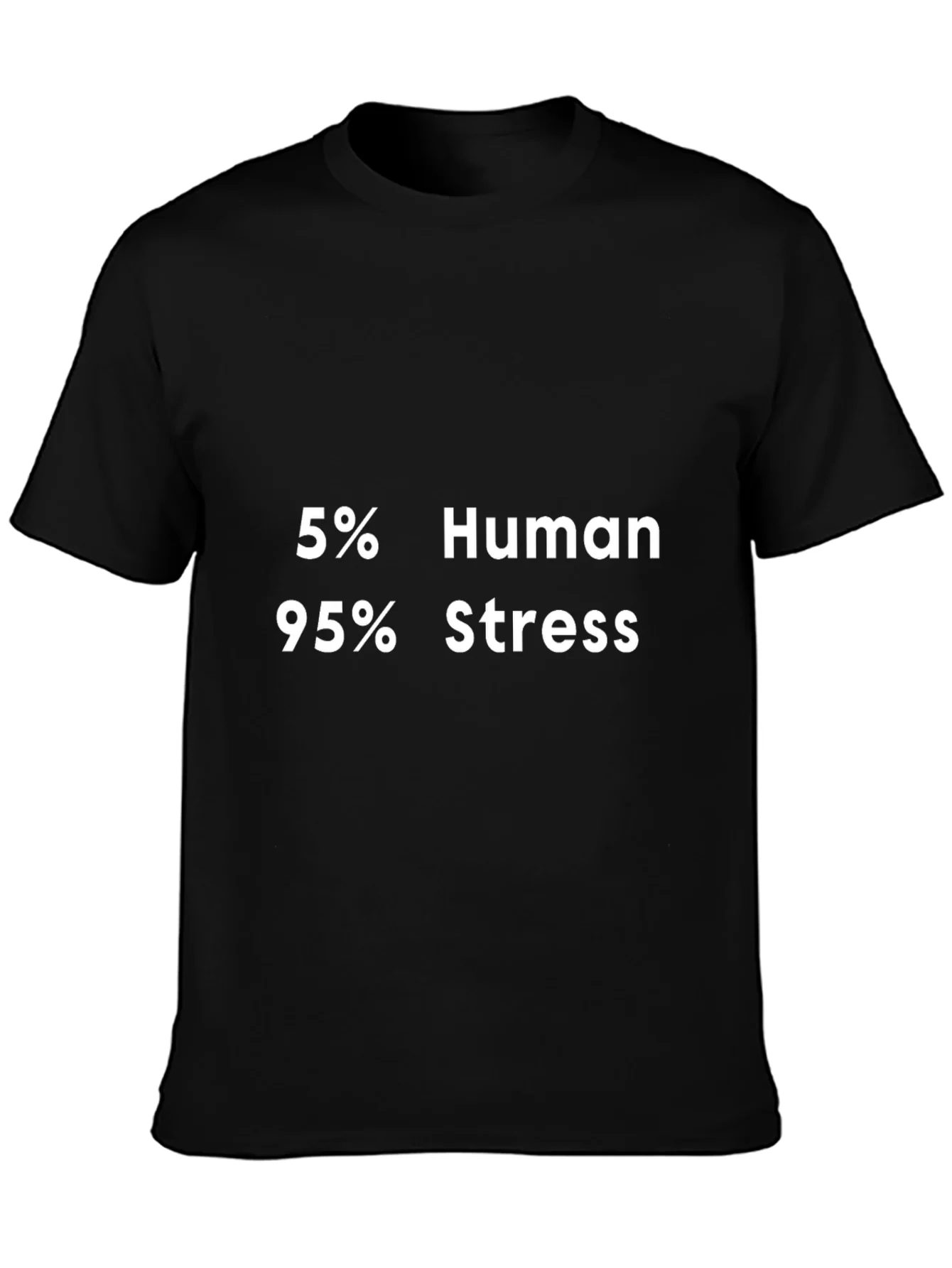 5% Human 95% Stress Graphic T-Shirt