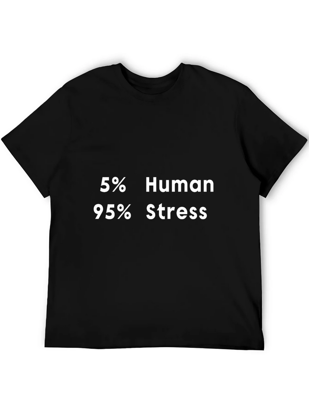 5% Human 95% Stress Graphic T-Shirt