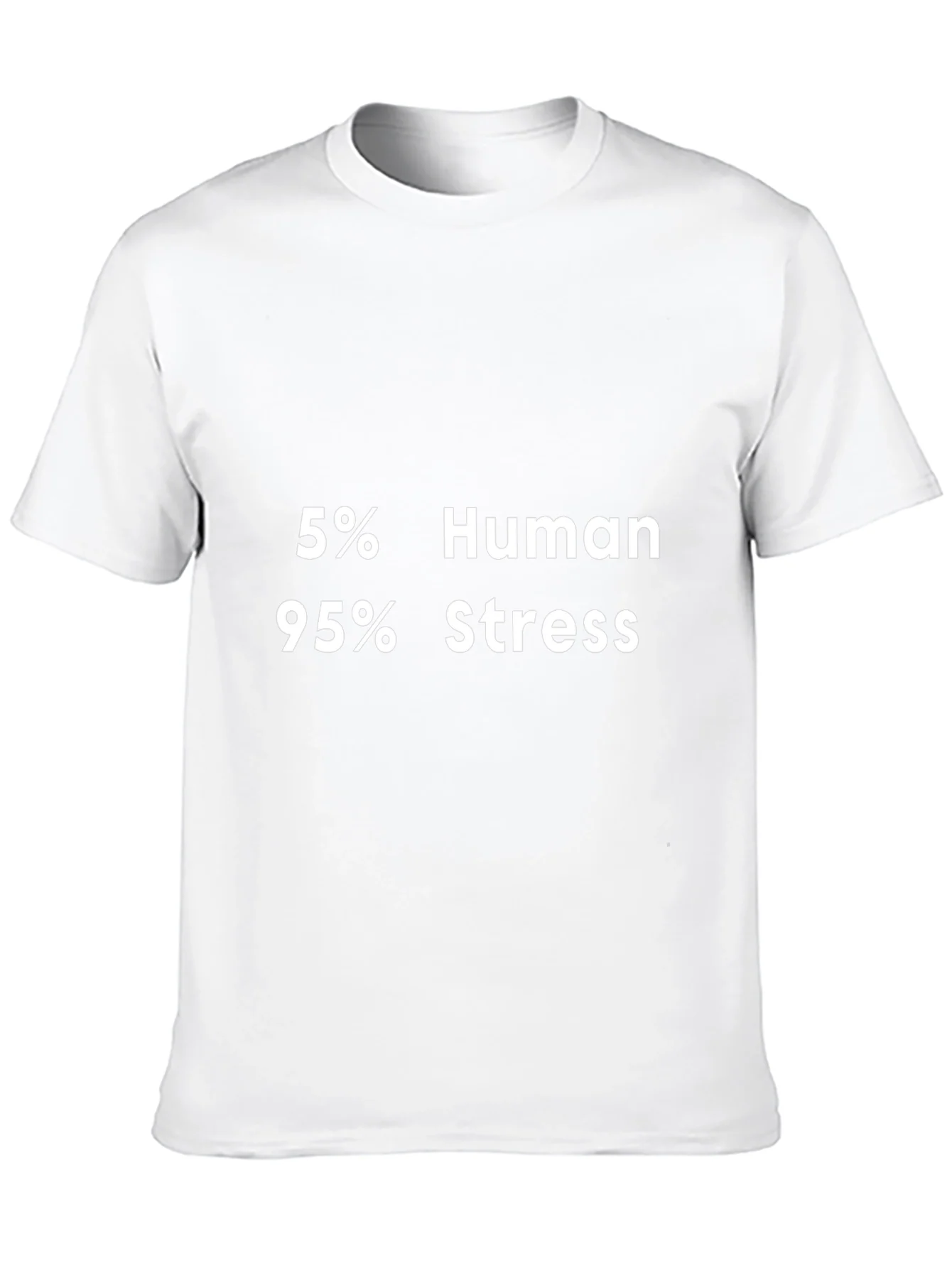 5% Human 95% Stress Graphic T-Shirt