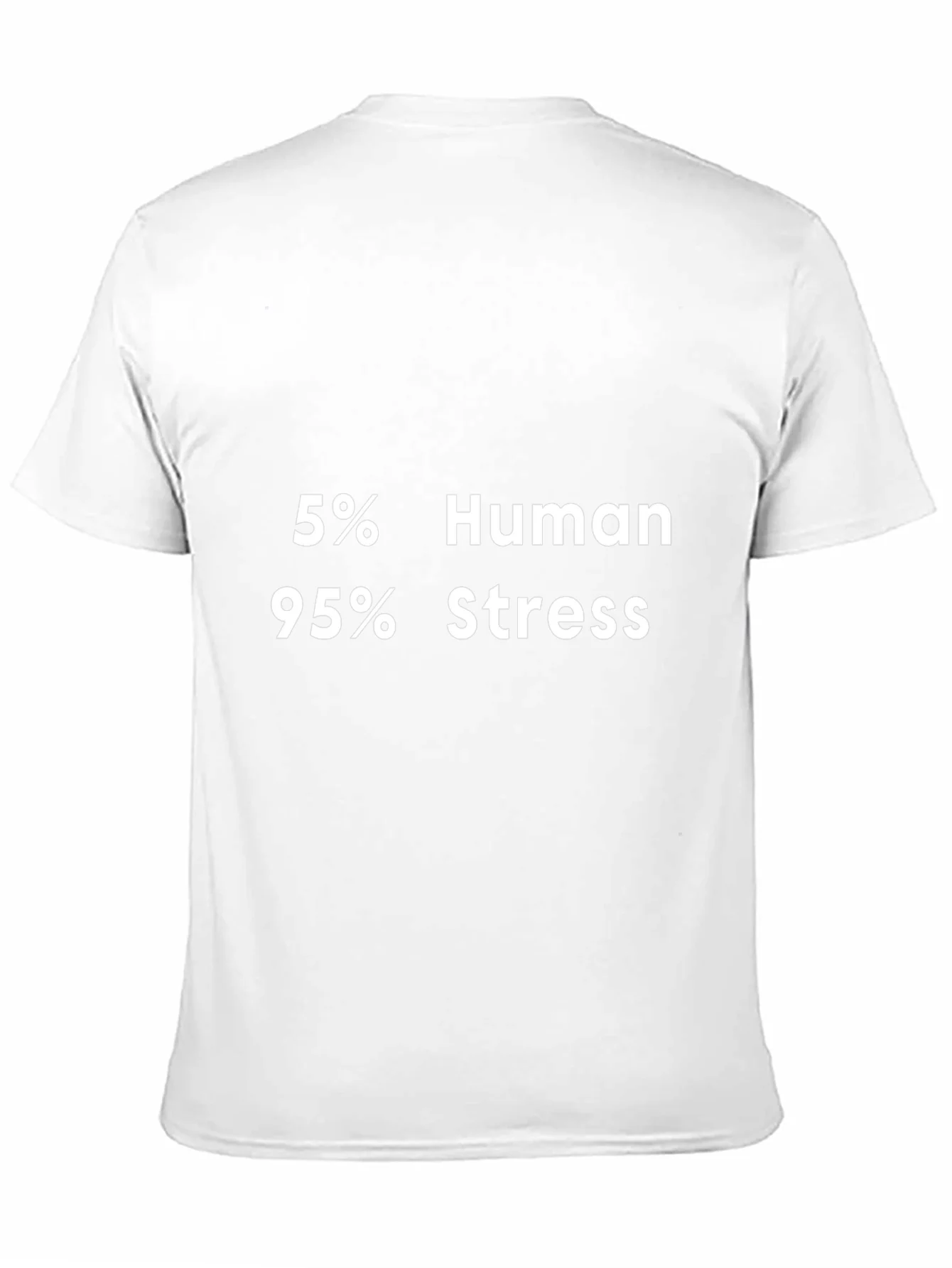 5% Human 95% Stress Graphic T-Shirt