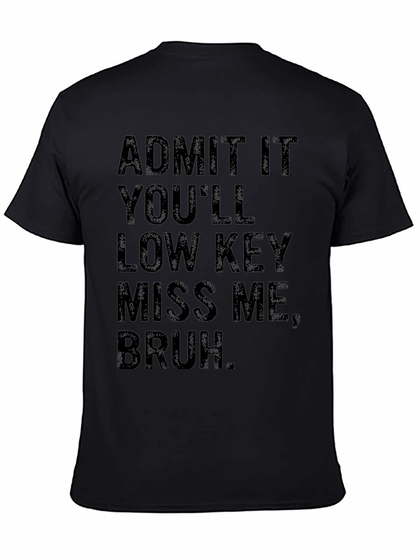 Admit It Youll Low Key Miss Me Bruh T-Shirt