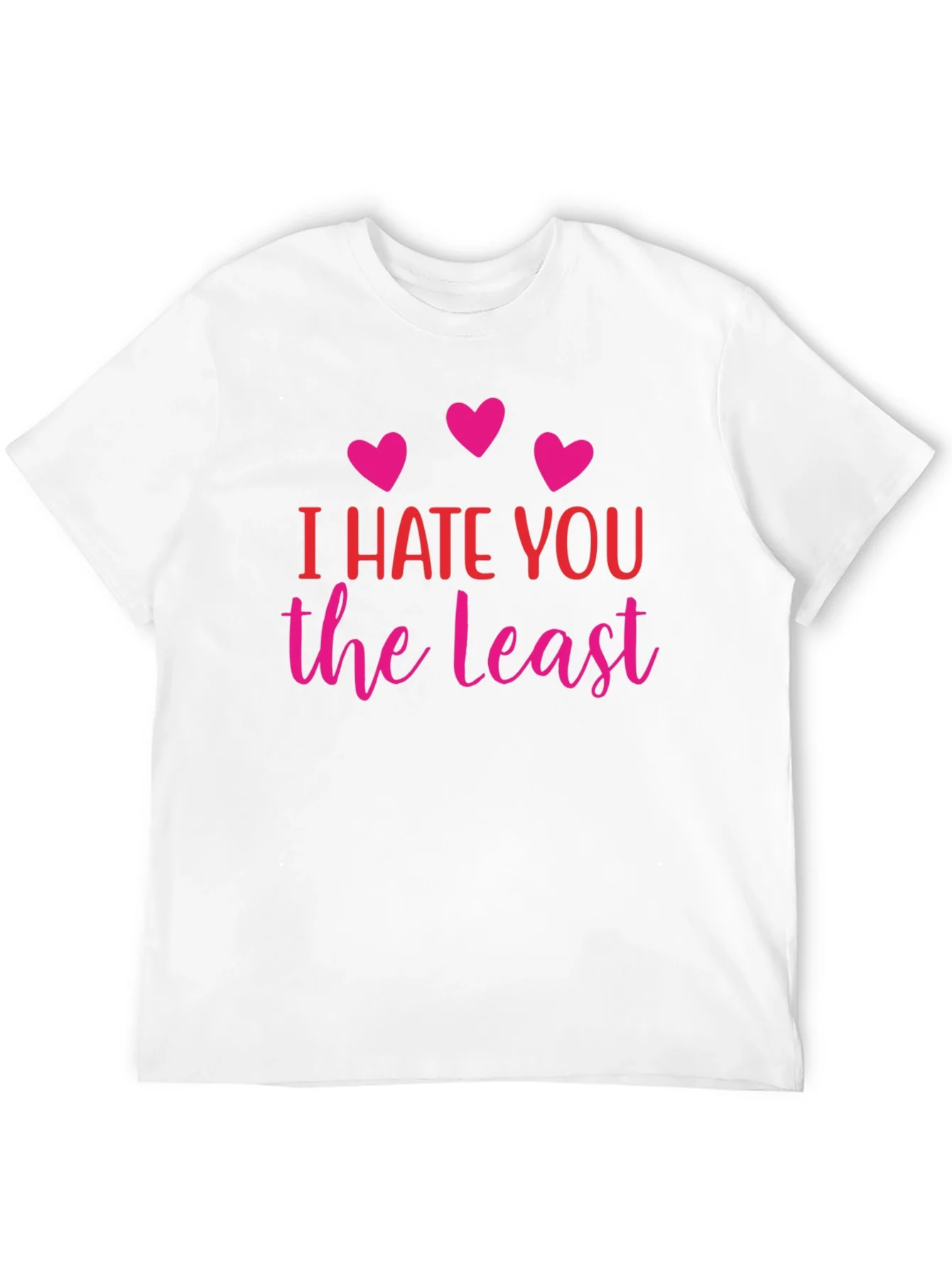 I Hate You The Least Graphic T-Shirt