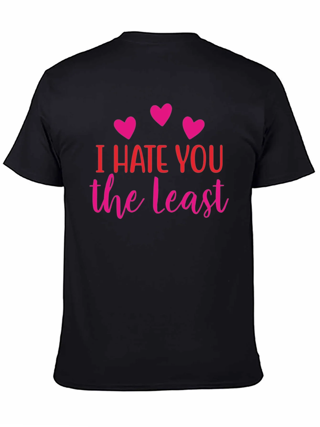 I Hate You The Least Graphic T-Shirt