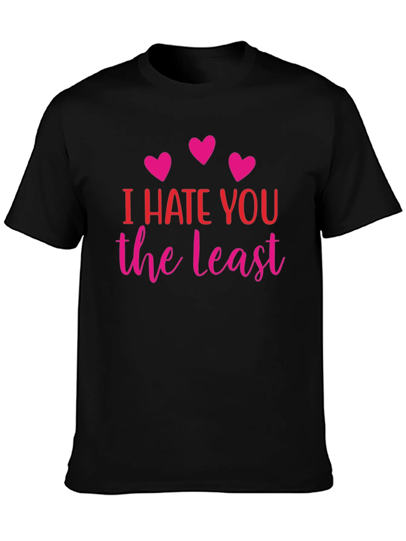 I Hate You The Least Graphic T-Shirt