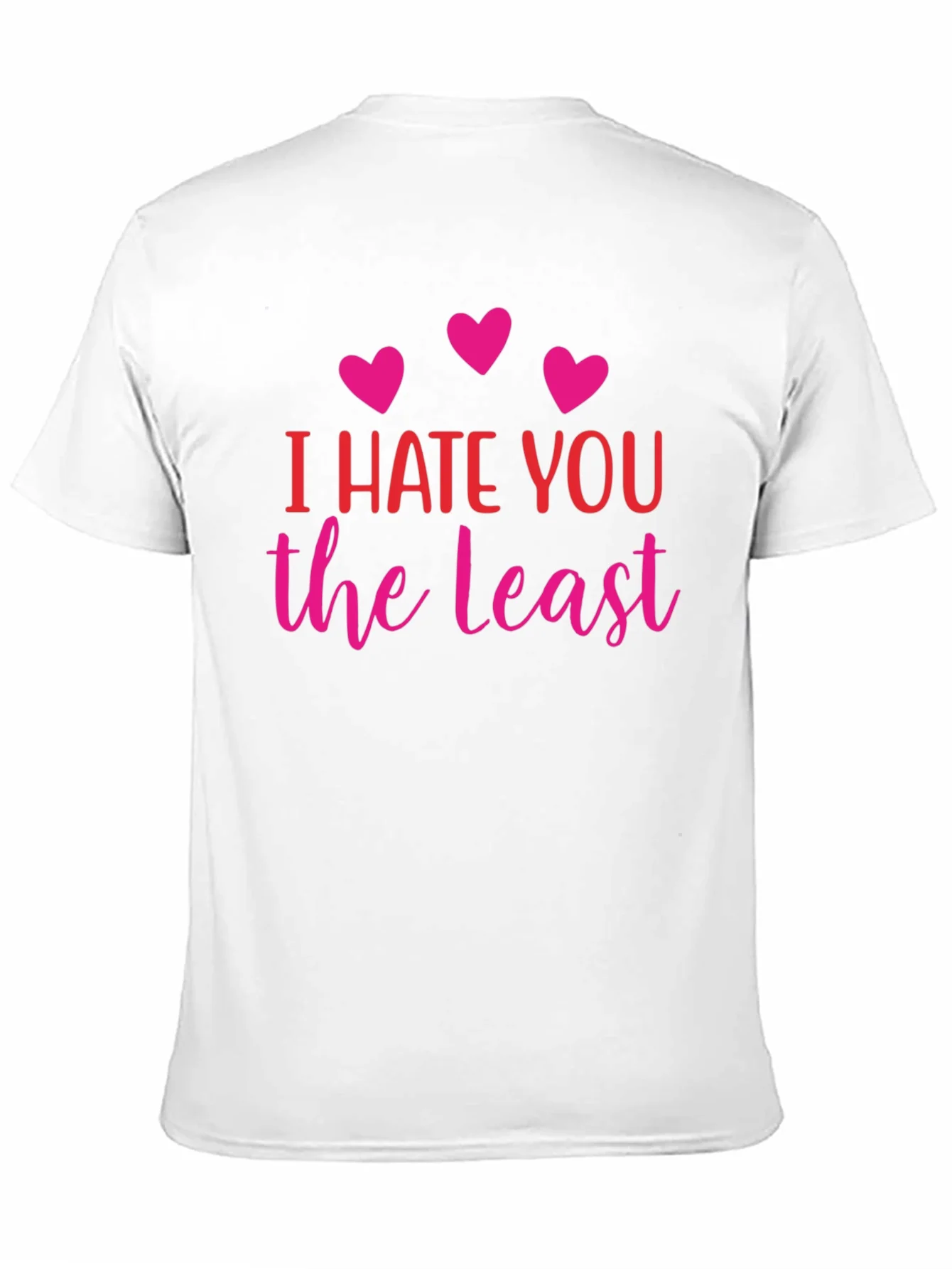 I Hate You The Least Graphic T-Shirt