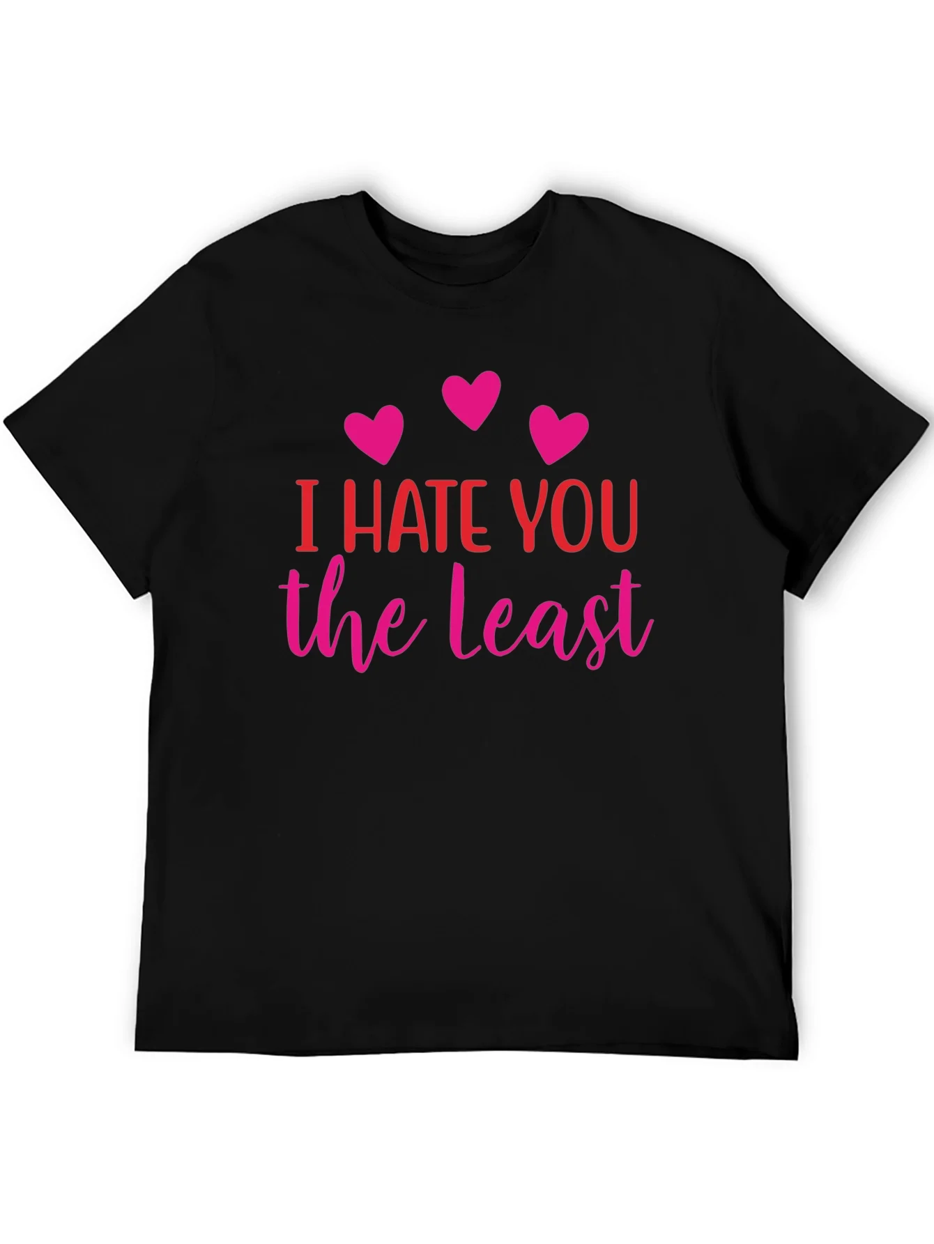 I Hate You The Least Graphic T-Shirt